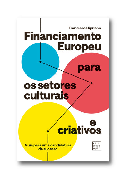 Financiamento Europeu para os Setores Culturais e Criativos: Guia para uma Candidatura de Sucesso