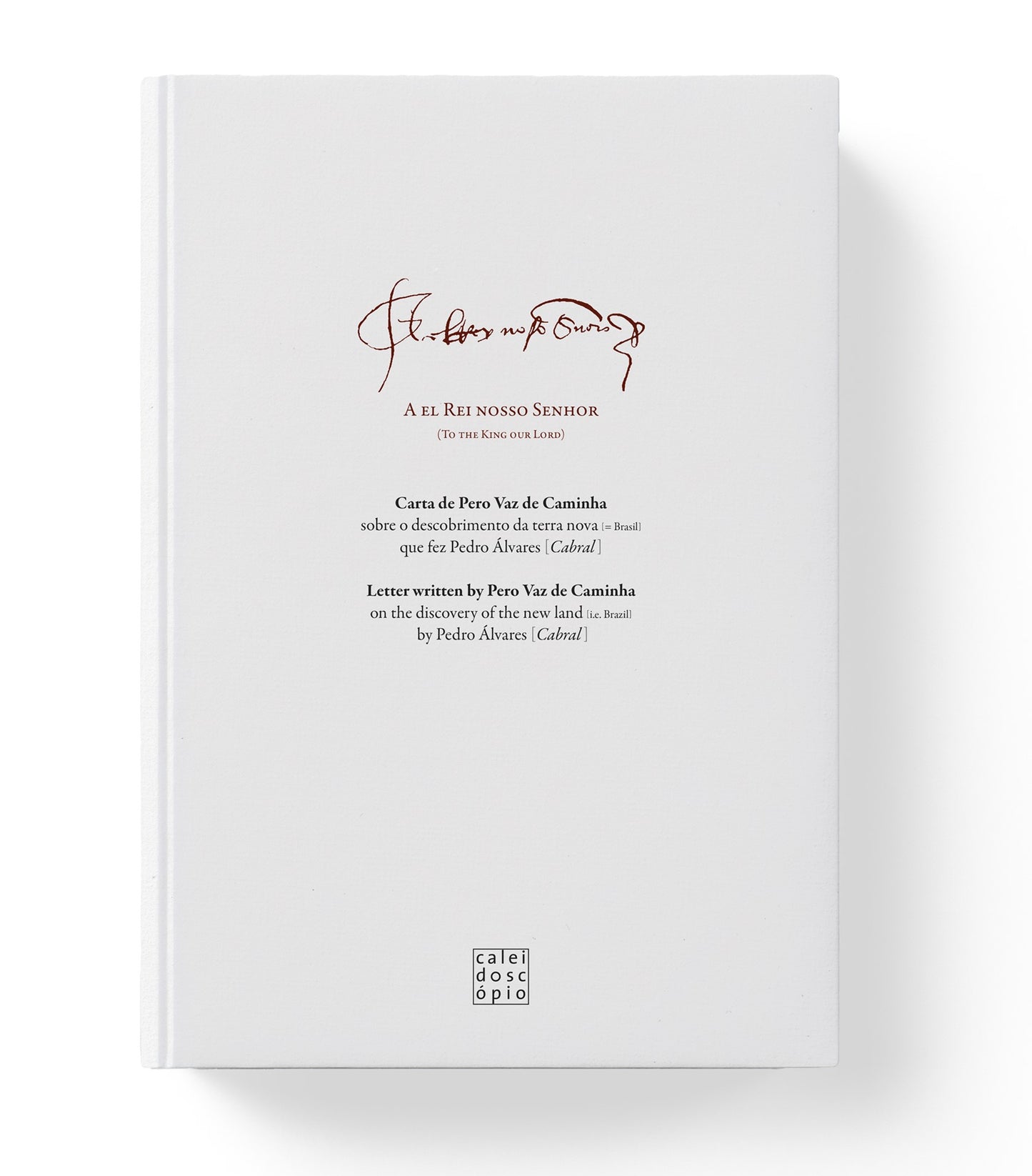 A el Rei nosso Senhor: Carta de Pero Vaz de Caminha