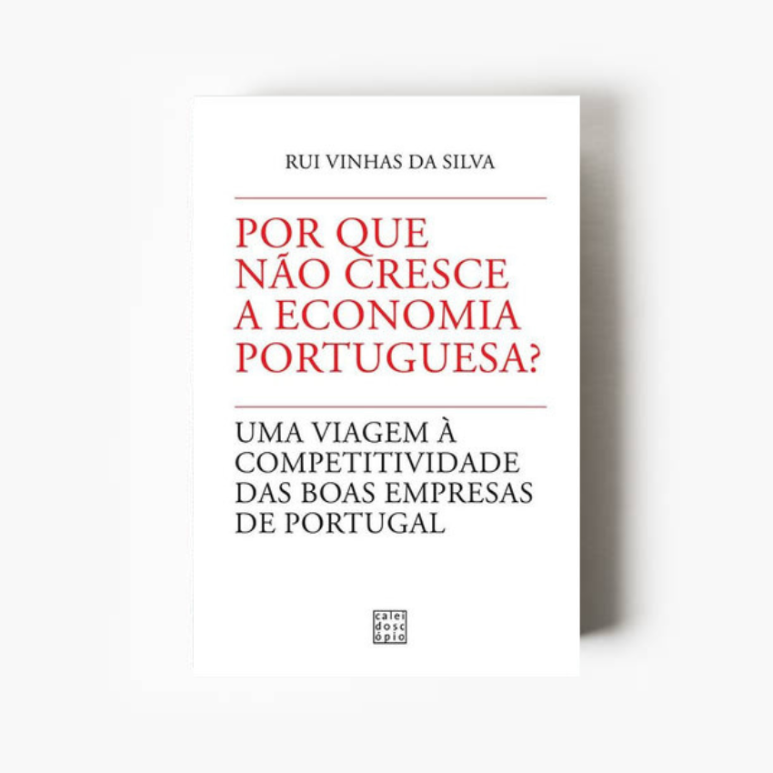 Por que não cresce a Economia Portuguesa? Uma viagem à competitividade das boas empresas de Portugal