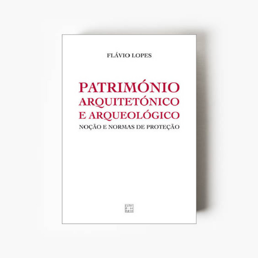 Património Arquitetónico e Arqueológico: Noção e normas de proteção