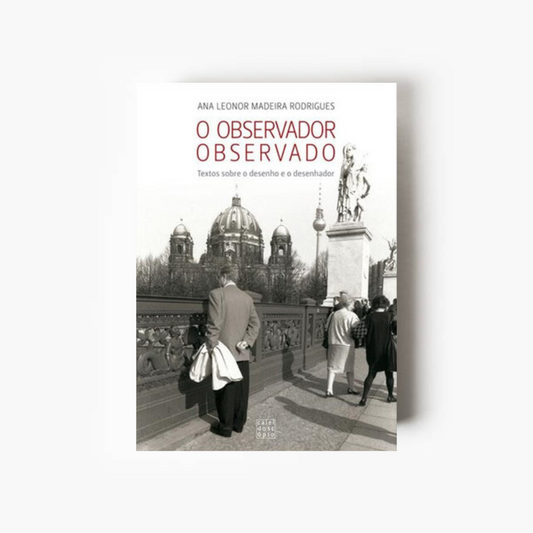 O Observador Observado: Textos sobre o desenho e o desenhador