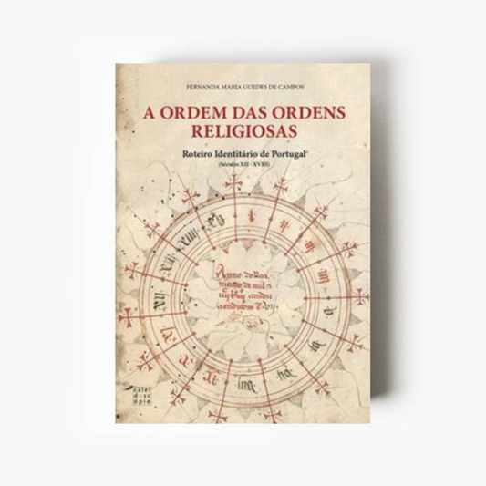 A Ordem das Ordens Religiosas: Roteiro Identitário de Portugal (Séculos XII - XVIII)