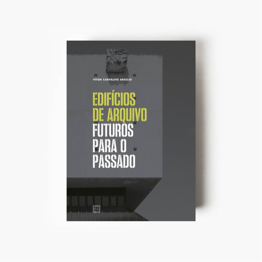 Edifícios de Arquivo: Futuros para o Passado