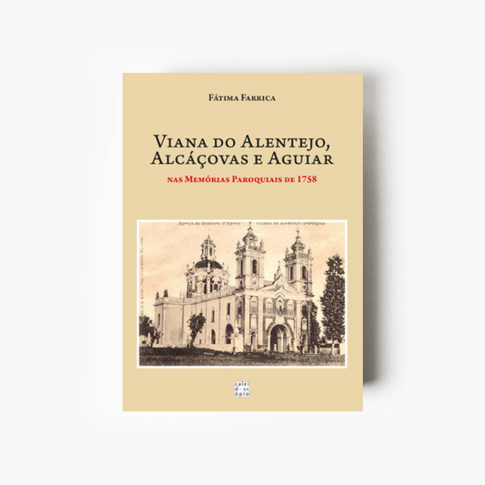 Viana do Alentejo, Alcáçovas e Aguiar nas Memórias Paroquiais de 1758