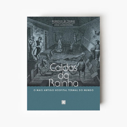 Caldas da Rainha – O mais antigo hospital termal do mundo