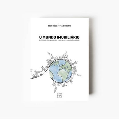 O Mundo Imobiliário: As histórias incríveis do dia-a-dia de um consultor imobiliário