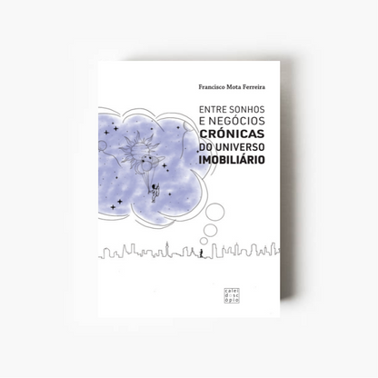 Entre Sonhos e Negócios: Crónicas do Universo Imobiliário