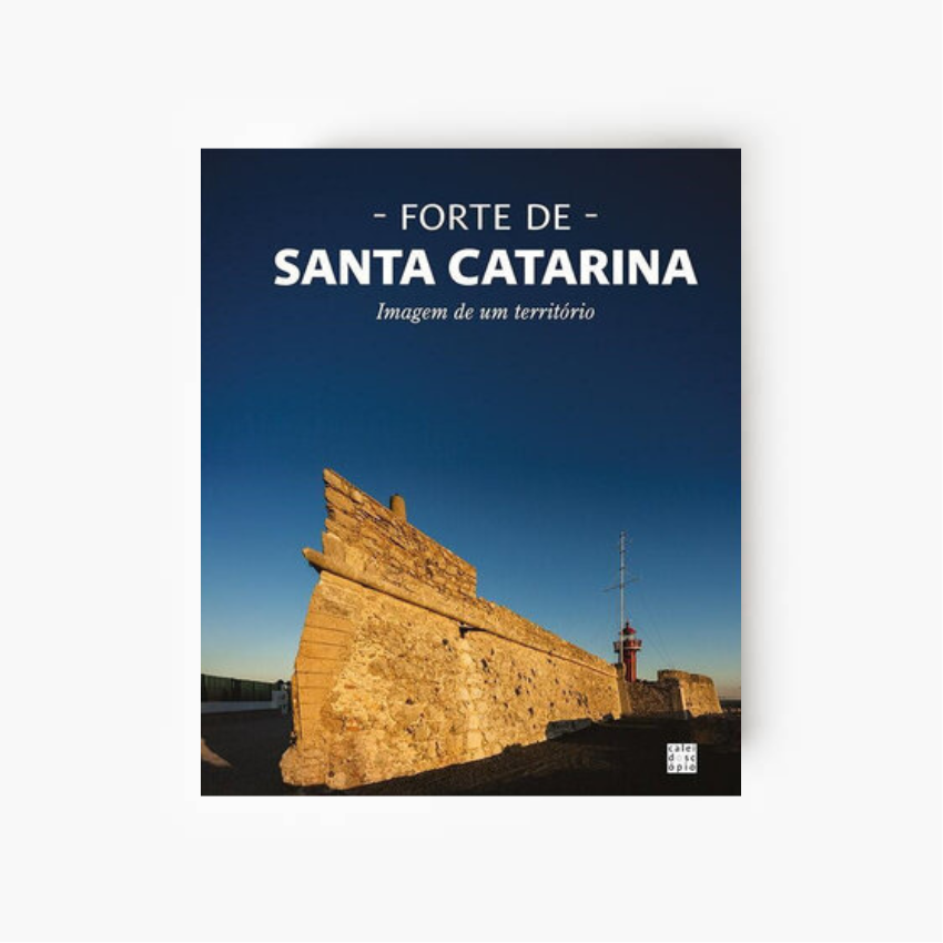 Forte de Santa Catarina: Imagem de um Território