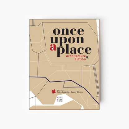 Once Upon a Place: Architecture & Fiction