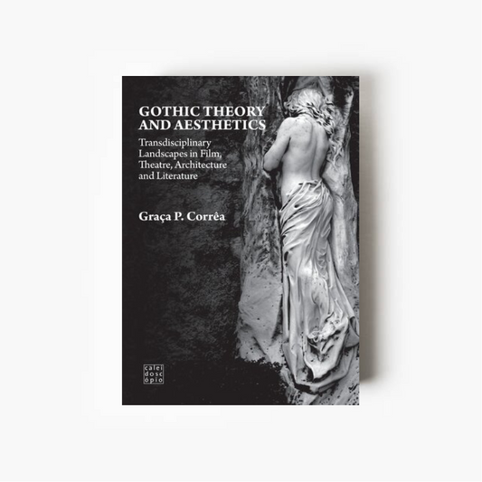 Gothic Theory and Aesthetics: Transdisciplinary Landscapes in Film, Theatre, Architecture and Literature