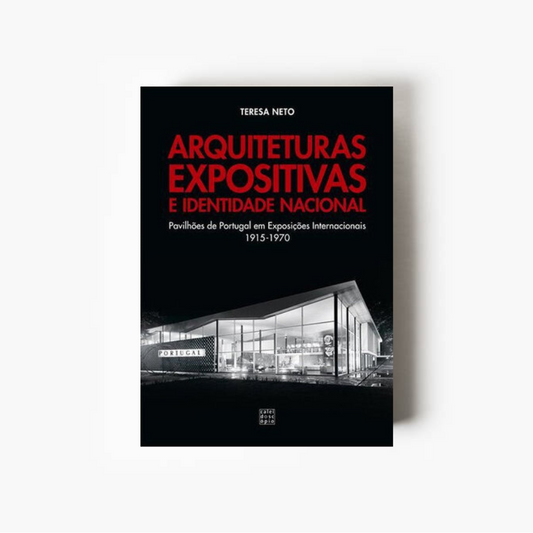 Arquiteturas Expositivas e Identidade Nacional: Pavilhões de Portugal em Exposições Internacionais 1915-1970