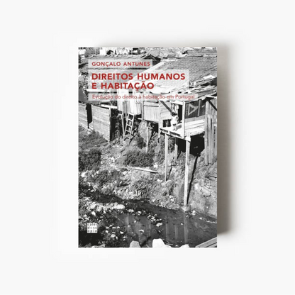 Direitos Humanos e Habitação: Evolução do direito à habitação em Portugal