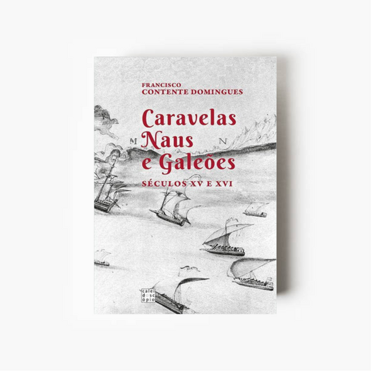 Caravelas, Naus e Galeões: Séculos XV e XVI