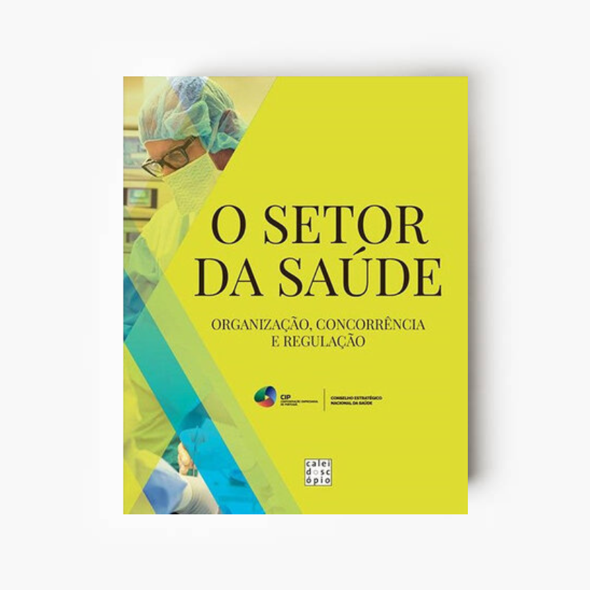 O Setor da Saúde: Organização, Concorrência e Regulação