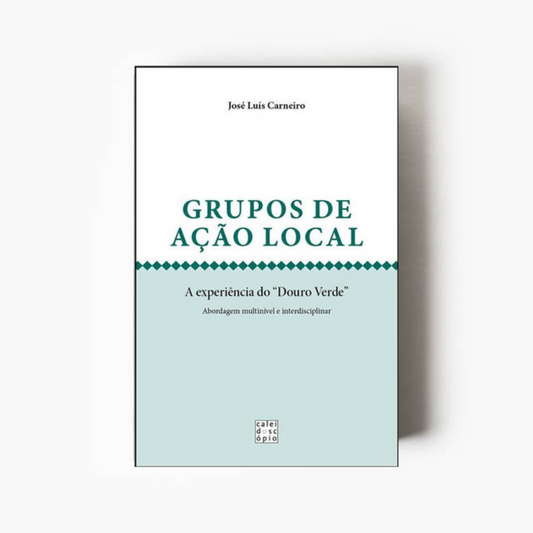 Grupos de Ação Local: A Experiência do Douro Verde - Abordagem multinível e interdisciplinar