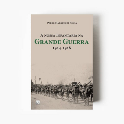 A Nossa Infantaria na Grande Guerra (1914-1918)