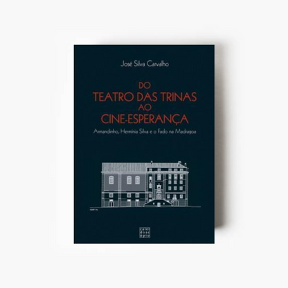 Do Teatro das Trinas ao Cine-Esperança: Armandinho, Hermínia Silva e o Fado na Madragoa