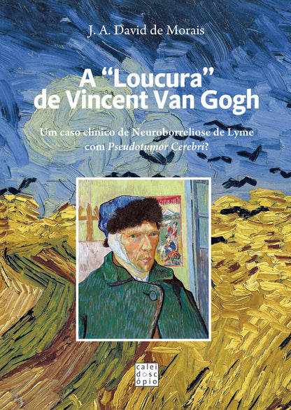 A “Loucura” de Vincent Van Gogh: Um caso clínico de Neuroborreliose de Lyme com Pseudotumor Cerebri?