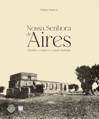 Nossa Senhora de Aires: A lenda, o espaço e a ação humana