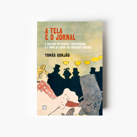 A Tela e o Jornal: A cultura de massas finissecular e a obra de Henri Toulouse-Lautrec