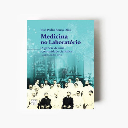 Medicina no Laboratório. A Génese de uma Comunidade Científica