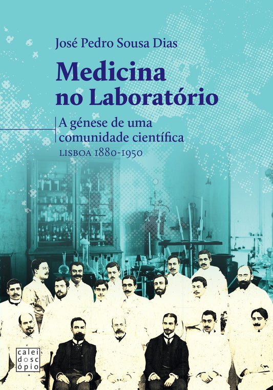 Medicina no Laboratório. A Génese de uma Comunidade Científica