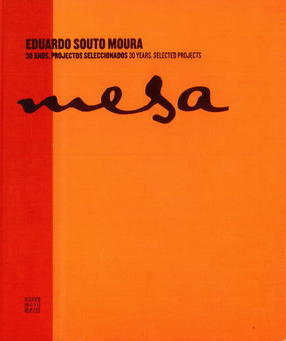 Mesa. Eduardo Souto Moura - 30 anos, projectos seleccionados | 30 years, selected projects