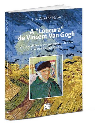 A “Loucura” de Vincent Van Gogh: Um caso clínico de Neuroborreliose de Lyme com Pseudotumor Cerebri?