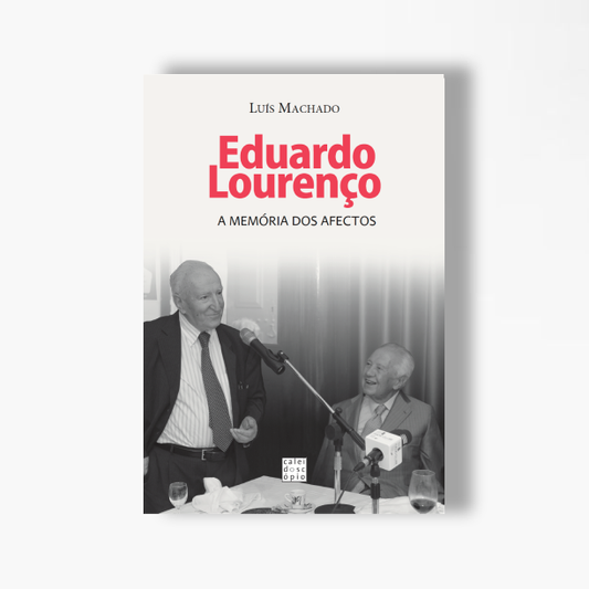 Eduardo Lourenço: A Memória dos Afectos