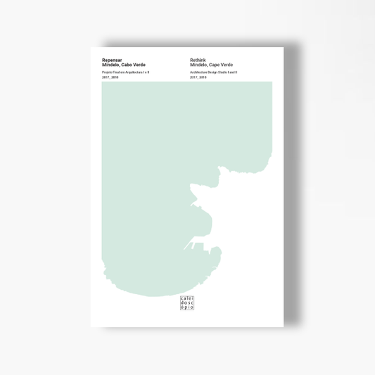 Repensar Mindelo, Cabo Verde Projeto final em Arquitectura I e II, 2017_2018 | Rethink Mindelo, Cape Verde Architecture Design Studio I and II, 2017_2018