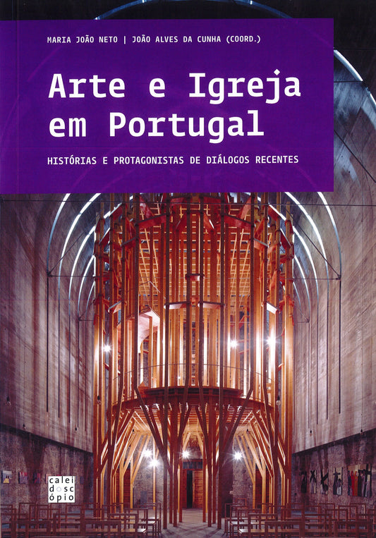 Arte e Igreja em Portugal História e Protagonistas de Diálogos Recentes