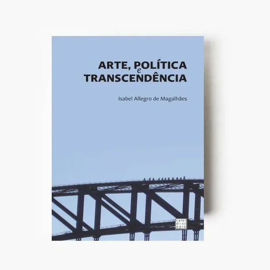 Capa do livro Arte, Política e Transcendência de Isabel Allegro de Magalhães sobre ética, sociedade, espiritualidade e pensamento contemporâneo.