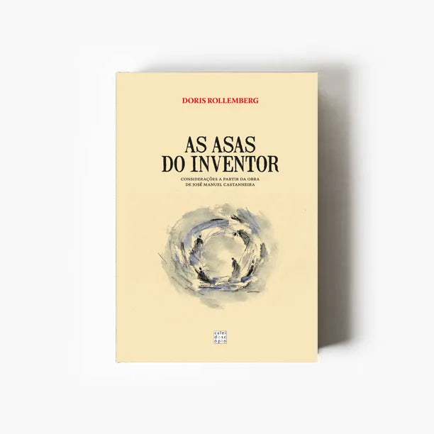 Capa do livro As Asas do Inventor – Considerações a partir da obra de José Manuel Castanheira sobre cenografia, arquitectura e criação artística.