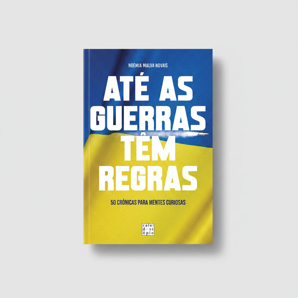 Capa do livro Até as Guerras têm Regras de Noémia Malva Novais sobre guerra na Ucrânia, geopolítica, propaganda e comunicação.
