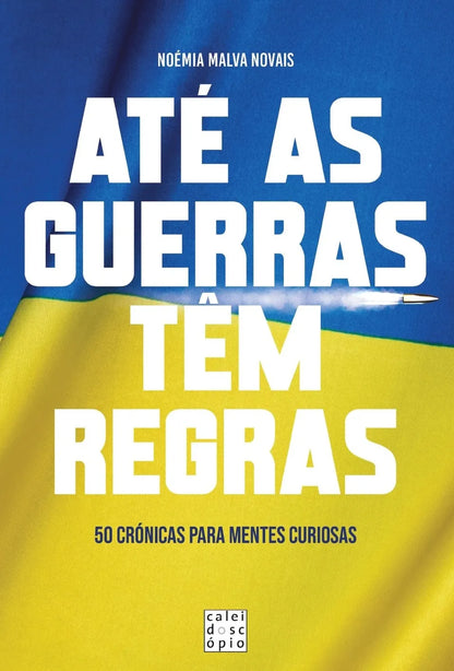 Até as Guerras têm Regras: 50 Crónicas para Mentes Curiosas