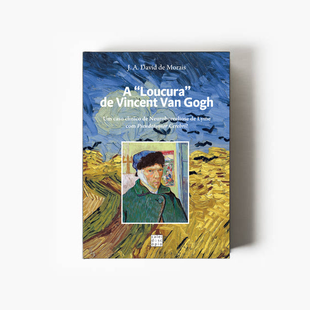 A “Loucura” de Vincent Van Gogh: Um caso clínico de Neuroborreliose de Lyme com Pseudotumor Cerebri?