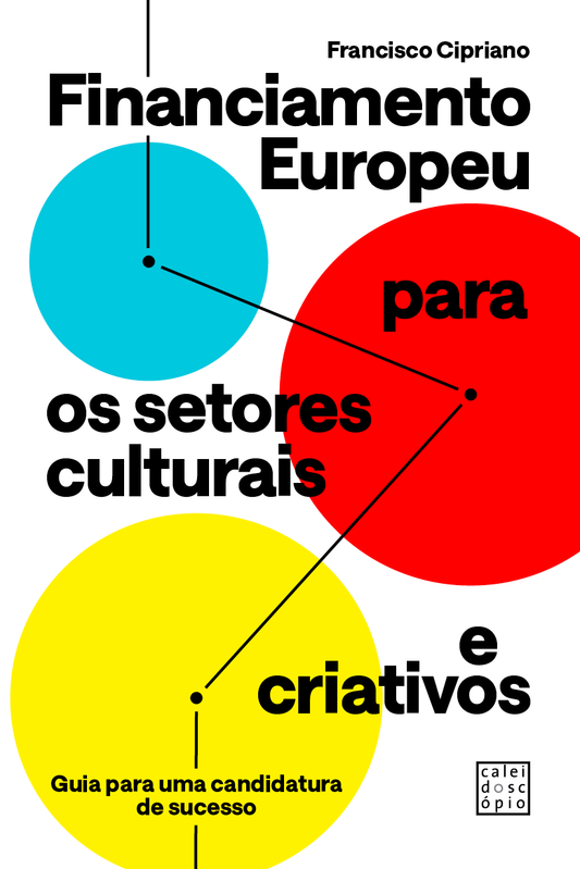 Financiamento Europeu para os Setores Culturais e Criativos: Guia para uma Candidatura de Sucesso