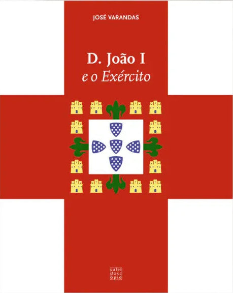 Capa do livro D. João I e o Exército sobre história militar portuguesa, batalhas medievais e monarquia portuguesa