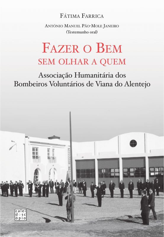 Capa do livro Fazer o Bem sem Olhar a Quem sobre a história da Associação Humanitária dos Bombeiros Voluntários de Viana do Alentejo