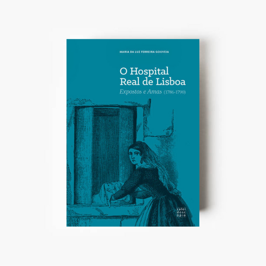 Capa do livro O Hospital Real de Lisboa – Expostos e Amas (1786-1790), estudo de Maria da Luz Ferreira Gouveia sobre a assistência à infância abandonada na Lisboa do século XVIII.
