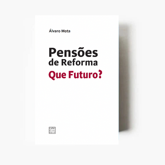 Pensões de Reforma: Que Futuro?