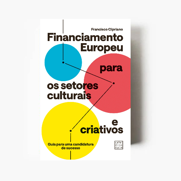 Financiamento Europeu para os Setores Culturais e Criativos: Guia para uma Candidatura de Sucesso