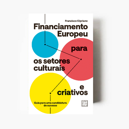 Financiamento Europeu para os Setores Culturais e Criativos: Guia para uma Candidatura de Sucesso