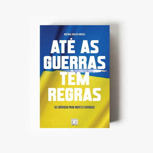 Até as Guerras têm Regras: 50 Crónicas para Mentes Curiosas