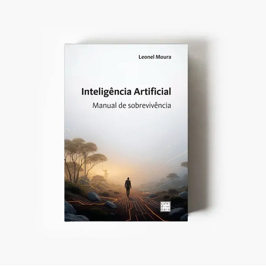 Inteligência Artificial: Manual de Sobrevivência