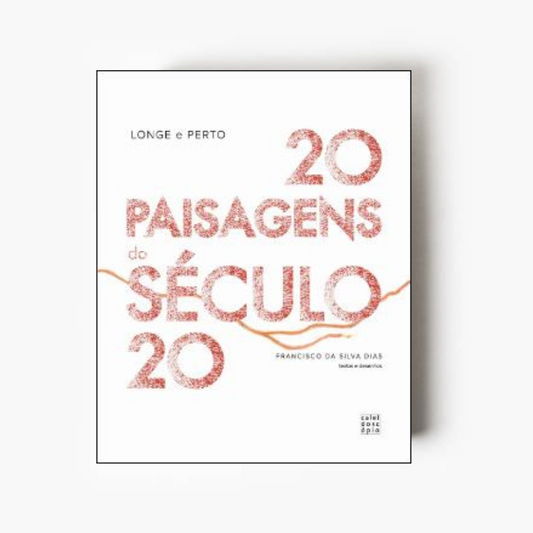 Longe e Perto: 20 Paisagens do Século 20