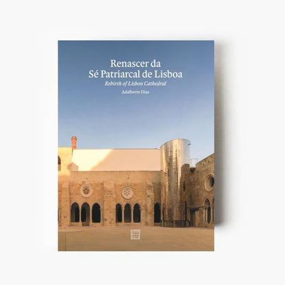 Capa do livro Renascer da Sé Patriarcal de Lisboa, de Adalberto Dias, sobre a recuperação e valorização da Sé de Lisboa