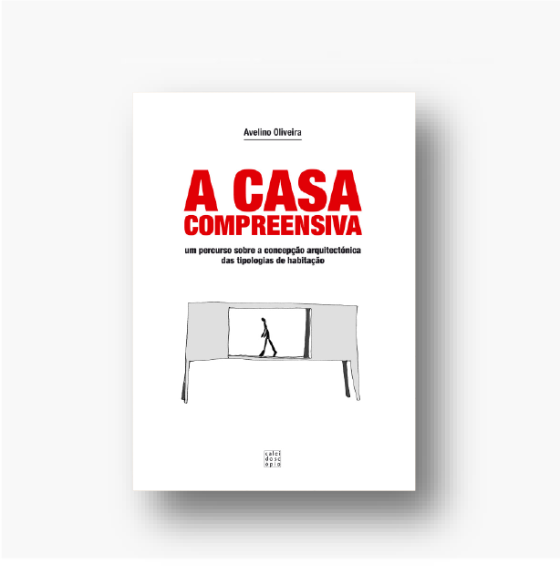 A Casa Compreensiva - um percurso sobre a concepção arquitectónica das tipologias de habitação