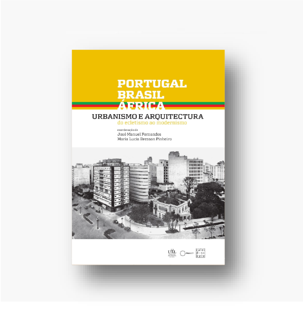 Portugal, Brasil, África: Urbanismo e Arquitectura – Do Ecletismo ao Modernismo