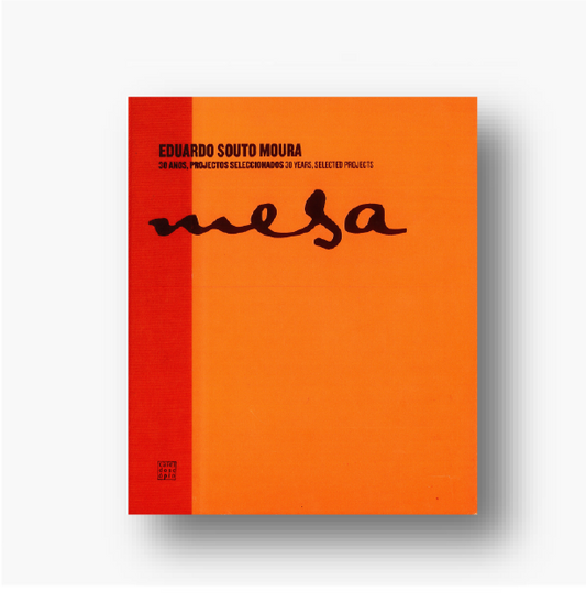 Mesa. Eduardo Souto Moura - 30 anos, projectos seleccionados | 30 years, selected projects
